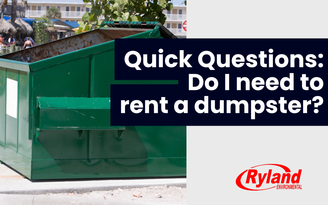 Quick Questions: Do I need to rent a dumpster?