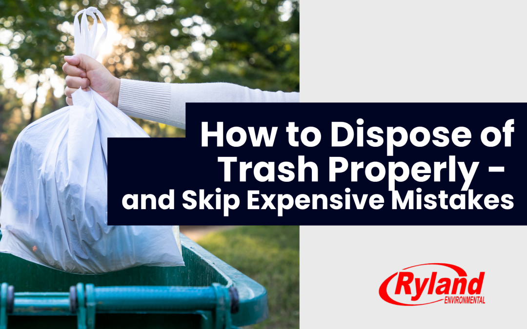 How to Dispose of Trash Properly and Skip Expensive Mistakes